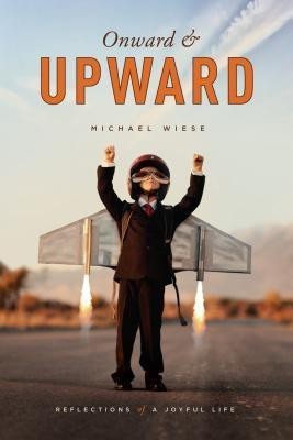 Onward & Upward(English, Paperback, Wiese Michael)