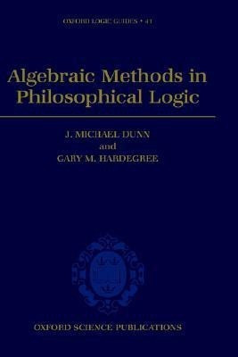 Algebraic Methods in Philosophical Logic(English, Hardcover, Dunn J. Michael)