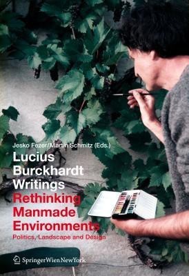 Lucius Burckhardt Writings. Rethinking Man-made Environments(English, Paperback, unknown)