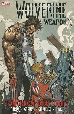 Wolverine Weapon X Vol. 3: Tomorrow Dies Today(English, Hardcover, Aaron Jason)