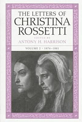 The Letters of Christina Rossetti v. 2; 1874-1881(English, Hardcover, Rossetti Christina)