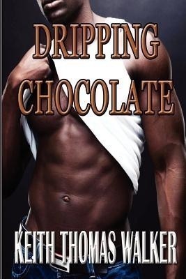 Dripping Chocolate(English, Paperback, Walker Keith Thomas)