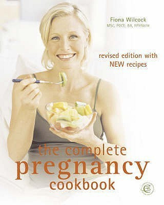The Complete Pregnancy Cookbook(English, Paperback, Wilcock Fiona M.S., R.P.H.Nutr.)