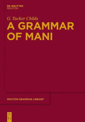 A Grammar of Mani(English, Hardcover, Childs G. Tucker)