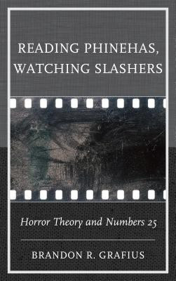 Reading Phinehas, Watching Slashers(English, Hardcover, Grafius Brandon R.)