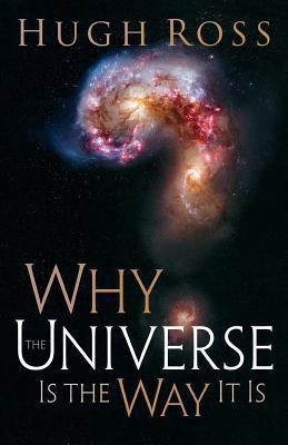 Why the Universe Is the Way It Is(English, Paperback, Ross Hugh)