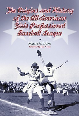 The Origins and History of the All-American Girls Professional Baseball League(English, Paperback, Fidler Merrie A.)