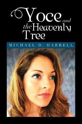 Yoce and the Heavenly Tree(English, Paperback, Harrell Michael D)
