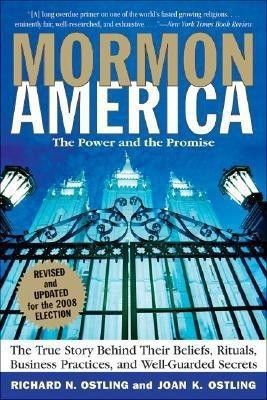 Mormon America Revised Edition: The True Story behind Their Beliefs, Rit uals, Business Practices, and Well-guarded Secrets(English, Paperback, Ostling Richard)
