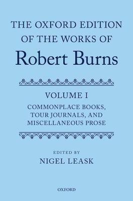 The Oxford Edition of the Works of Robert Burns: Volume I: Commonplace Books, Tour Journals, and Miscellaneous Prose(English, Hardcover, unknown)