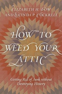 How to Weed Your Attic(English, Hardcover, Dow Elizabeth H.)