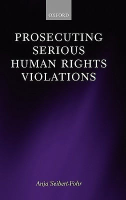 Prosecuting Serious Human Rights Violations(English, Hardcover, Seibert-Fohr Anja)