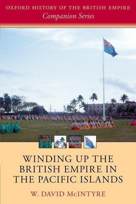 Winding up the British Empire in the Pacific Islands(English, Paperback, McIntyre W. David)