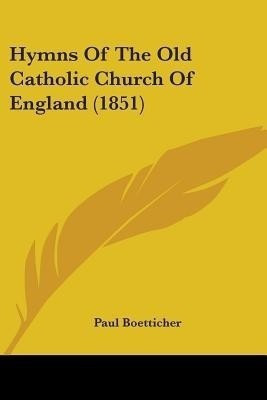 Hymns Of The Old Catholic Church Of England (1851)(English, Paperback, unknown)