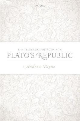 The Teleology of Action in Plato's Republic(English, Hardcover, Payne Andrew)