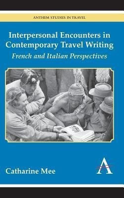 Interpersonal Encounters in Contemporary Travel Writing(English, Hardcover, Mee Catharine)