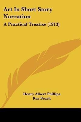 Art In Short Story Narration(English, Paperback, Phillips Henry Albert)