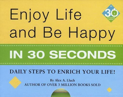Enjoy Life & Be Happy In 30 Seconds(English, Hardcover, Lluch Alex A.)