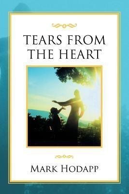 Tears from the Heart(English, Paperback, Hodapp Mark)