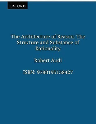 The Architecture of Reason(English, Paperback, Audi Robert)