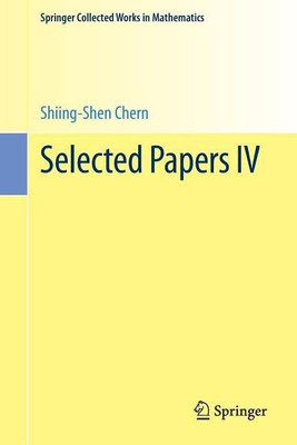 Selected Papers IV(English, Paperback, Chern Shiing-Shen)