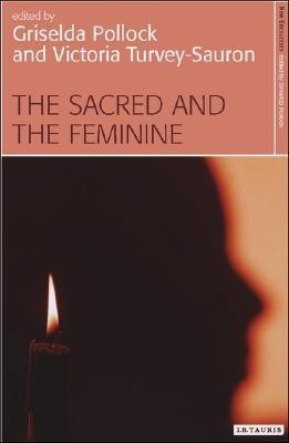 The Sacred and the Feminine(English, Hardcover, Pollock Griselda)