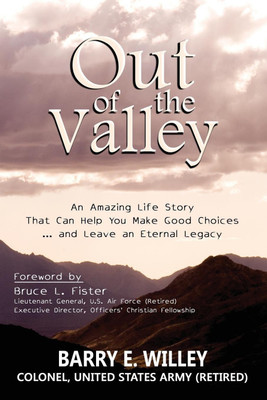 Out of the Valley An Amazing Life Story That Can Help You Make Good Choices... and Leave an Eternal Legacy(English, Paperback, Willey Barry E Edward)