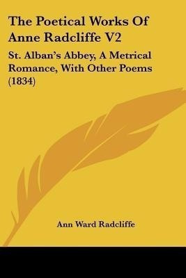 The Poetical Works Of Anne Radcliffe V2(English, Paperback, Radcliffe Ann Ward)