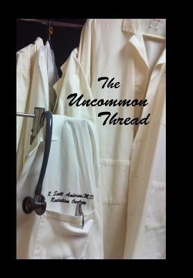 The Uncommon Thread(English, Hardcover, Anderson R Scott MD)