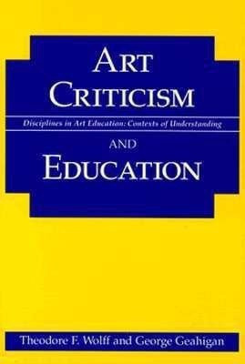 Art Criticism and Education(English, Paperback, Wolff Theodore F)