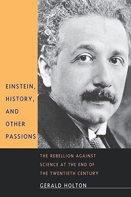Einstein, History, and Other Passions(English, Paperback, Holton Gerald)
