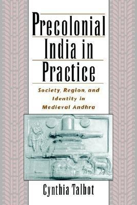 Precolonial India in Practice(English, Hardcover, Talbot Cynthia)