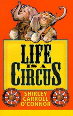 Life is a Circus(English, Paperback, O'Connor Shirley Carroll)