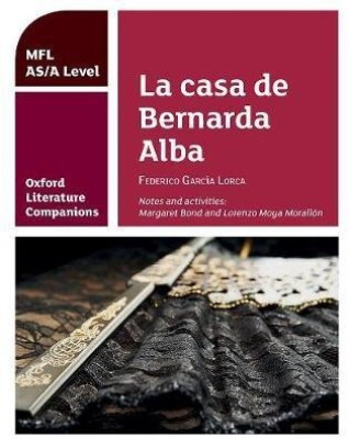 Oxford Literature Companions: La casa de Bernarda Alba: study guide for AS/A Level Spanish set text(English, Paperback, Bond Margaret)