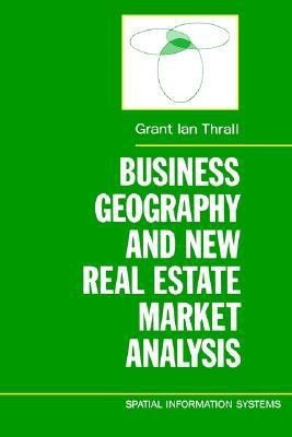 Business Geography and New Real Estate Market Analysis.(English, Hardcover, Thrall Grant Ian)