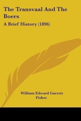 The Transvaal And The Boers(English, Paperback, Fisher William Edward Garrett)