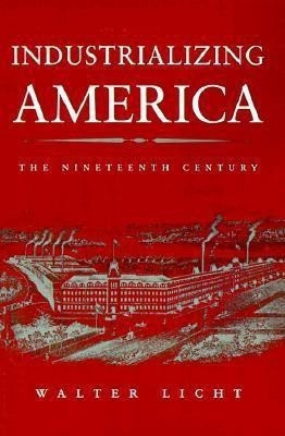 Industrializing America(English, Paperback, Licht Walter)