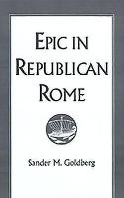 Epic in Republican Rome(English, Hardcover, Goldberg Sander M.)