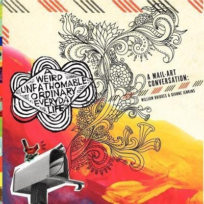 A Weird Unfathomable Ordinary Everyday Life(English, Paperback, Bridges William PhD)
