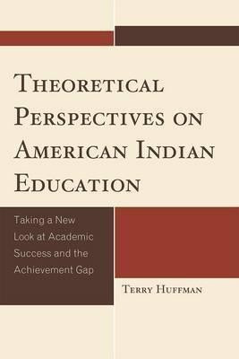 Theoretical Perspectives on American Indian Education(English, Hardcover, Huffman Terry)