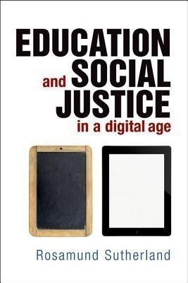 Education and Social Justice in a Digital Age(English, Hardcover, Sutherland Rosamund)