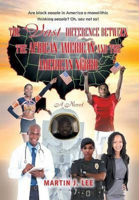 The Vast Difference between the African American and the American Negro(English, Hardcover, Lee Martin J)