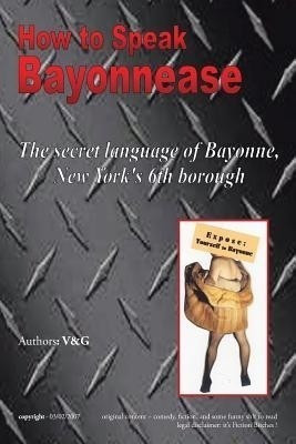 How to Speak Bayonnease(English, Paperback, V Elizabeth Marie Granite, Gary Will)