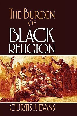 The Burden of Black Religion(English, Paperback, Evans Curtis J.)