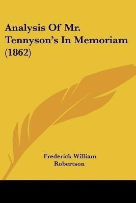 Analysis Of Mr. Tennyson's In Memoriam (1862)(English, Paperback, Robertson Frederick William)