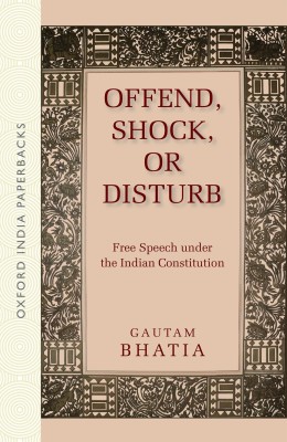 Offend, Shock, or Disturb(English, Paperback, Bhatia Gautam)