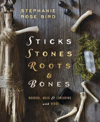 Sticks, Stones, Roots and Bones(English, Paperback, Bird Stephanie Rose)
