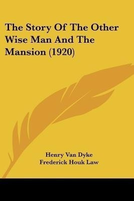 The Story Of The Other Wise Man And The Mansion (1920)(English, Paperback, Van Dyke Henry)