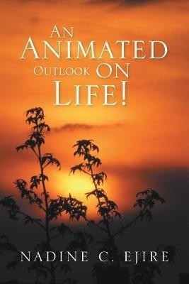 An Animated Outlook on Life!(English, Paperback, Ejire Nadine C)