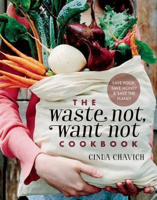 The Waste Not, Want Not Cookbook(English, Paperback, Chavich Cinda)